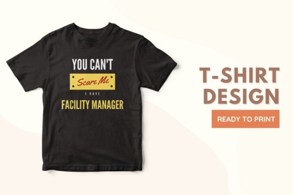 Can't Scare Me, I Have FACILITY MANAGER