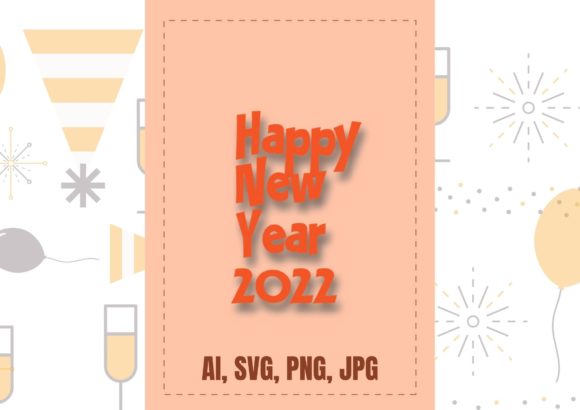 New Year 2022: A Happy New Year Graphic Design Template