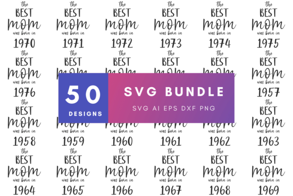 The Best Mom Was Born in Year SVG Bundle